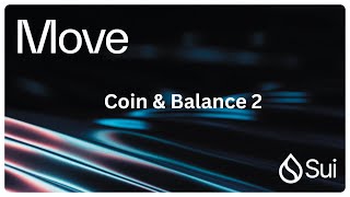 Sui Move Smart Contract Development 2025 Tutorial 28b - Coin & Balance 2