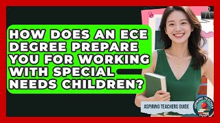 How Does An ECE Degree Prepare You For Working With Special Needs Children? - Aspiring Teacher Guide