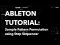 Ableton Tutorial: Mutating sample patterns using Melodic Steps
