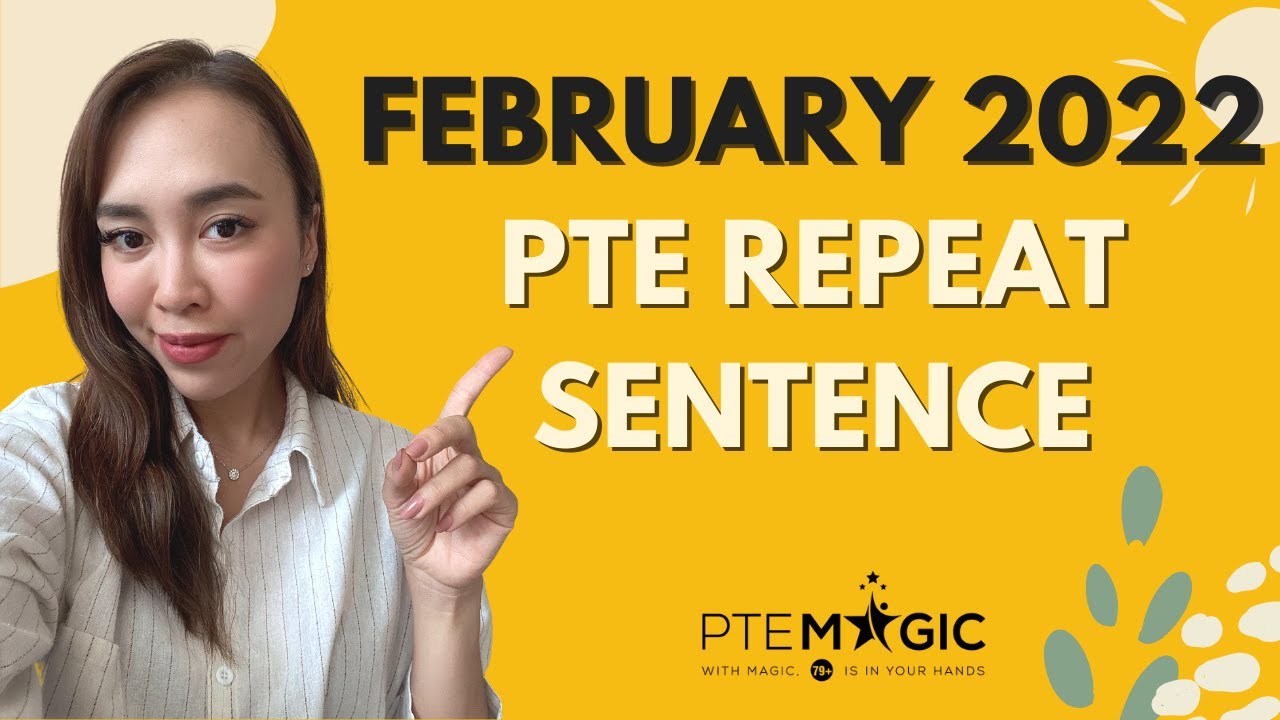 February 2022 Repeat Sentence Prediction - Real February PTE Exam Memories