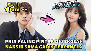 KETIKA GADIS POLOS CANTIK DITAKSIR PRIA PALING TAMPAN POPULER DI SEKOLAH - ALUR CERITA FULL EPISODE