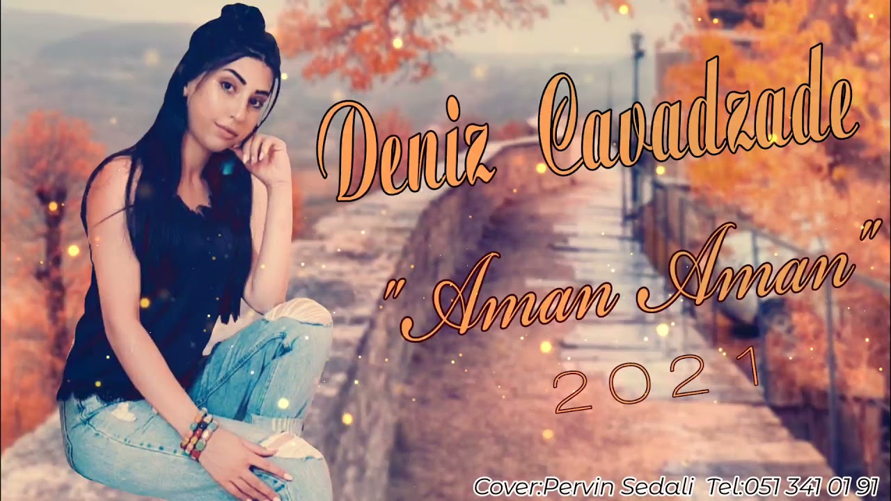 Deniz Cavadzade - Aman Aman 2021