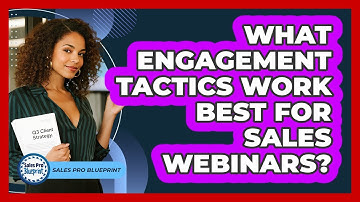 What Engagement Tactics Work Best For Sales Webinars?