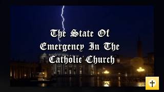 The State of Emergency In The Catholic Church