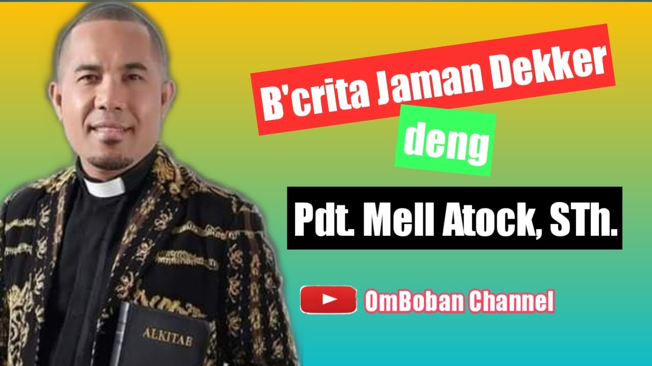B'Crita Waktu Jaman Dekker Deng Pdt. Mell Atock, STh