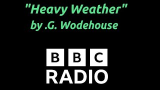 "Heavy Weather" by P. G. Wodehouse - BBC Radio adaptation