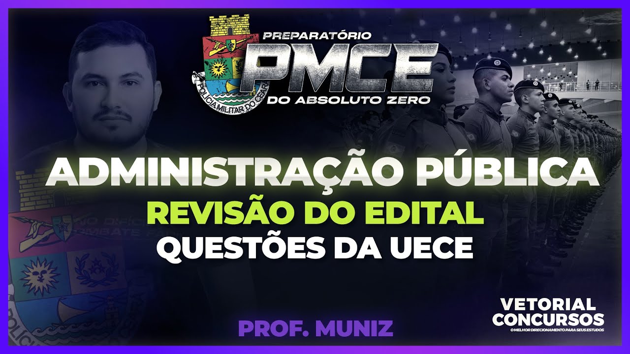 Administração Pública - Revisão do Edital da PMCE | Foco na UECE  |  Prof. Muniz