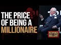 THE PRICE OF BEING A MILLIONAIRE | DAN RESPONDS TO BULLSHIT