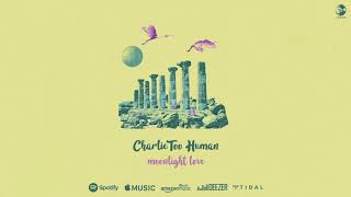 charlie toØ human - moonlight love (Official Animated Audio)