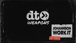 JOHANNSON - Work It [dt weapons]
