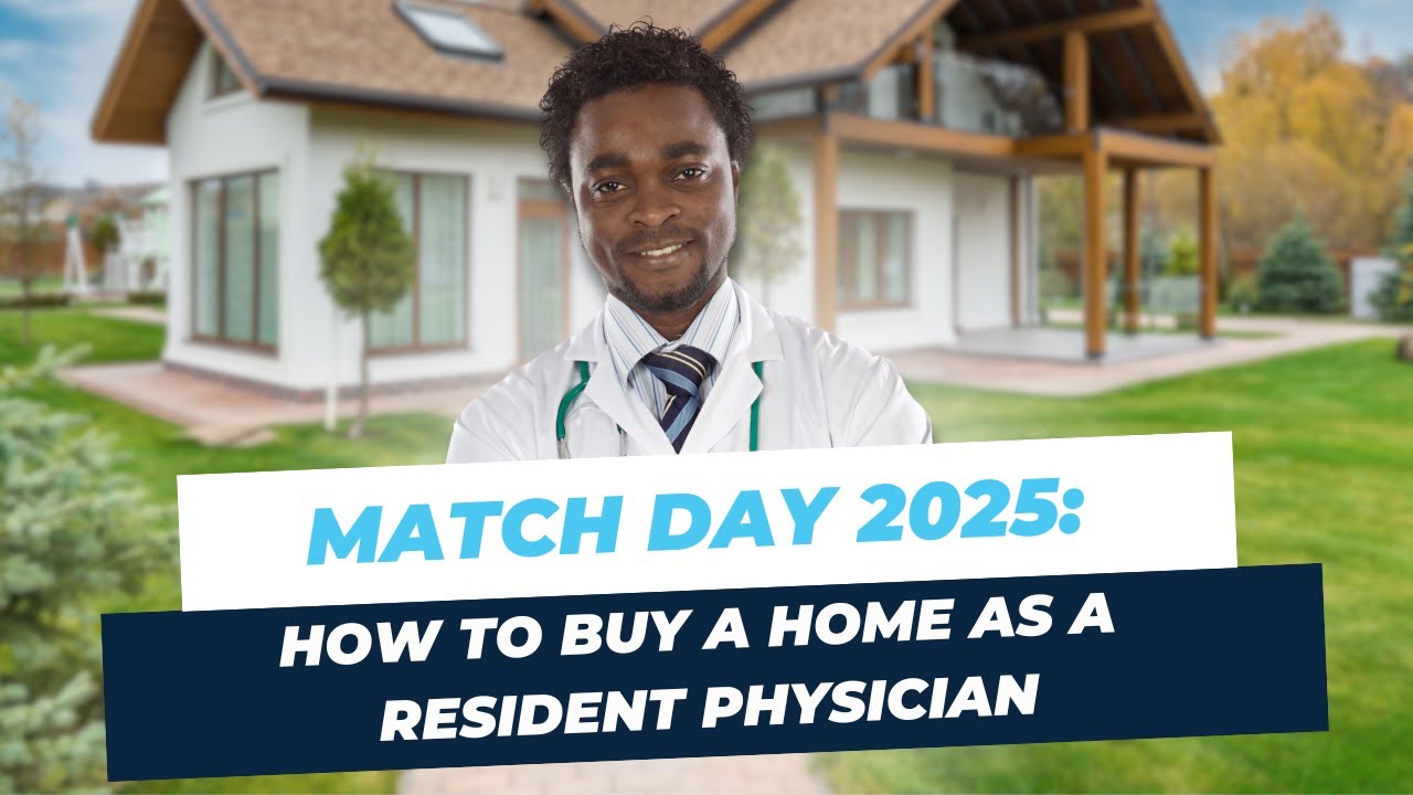 Match Day 2025: How to Buy a Home as a Resident Physician