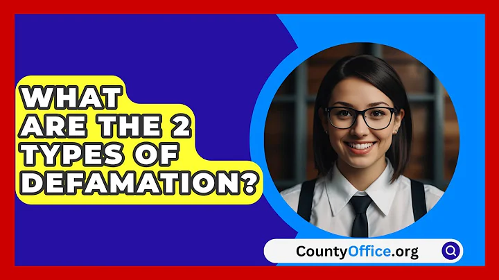 What Are The 2 Types Of Defamation? - CountyOffice.org
