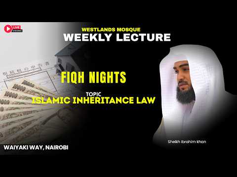 ISLAMIC INHERITANCE LAW | Sheikh Ibrahim Khan | Westlands Mosque