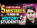 CUET PG 5 Mistakes Avoid By History Students | Avoid 5 Mistakes In CUET PG History Exam 2026