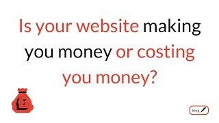 5 ways to tell if your website is costing you money, not making you money