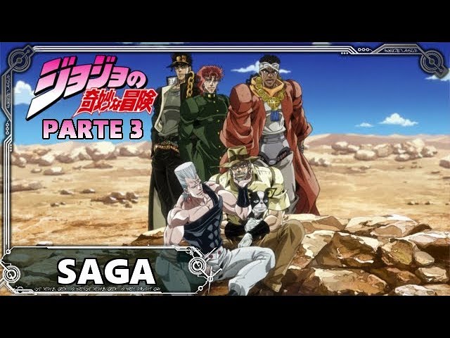 Saga: JoJo's Bizarre Adventure Stardust Crusaders (parte 3, 2ª temp.)