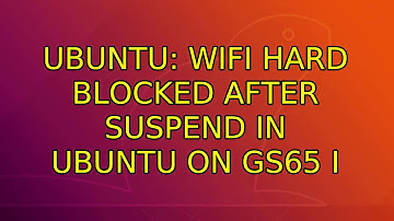 Ubuntu: Wifi Hard Blocked After Suspend in Ubuntu on GS65 (2 Solutions!!)