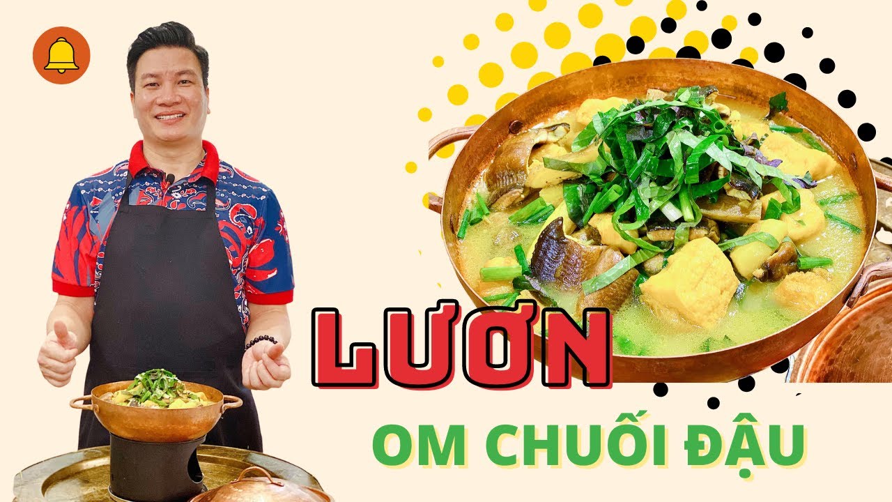 Hướng dẫn Cách nấu lươn om chuối – LƯƠN OM CHUỐI ĐẬU với nước om sánh thơm, cho cả nhà đổi bữa | Cùng Cháu Vào Bếp