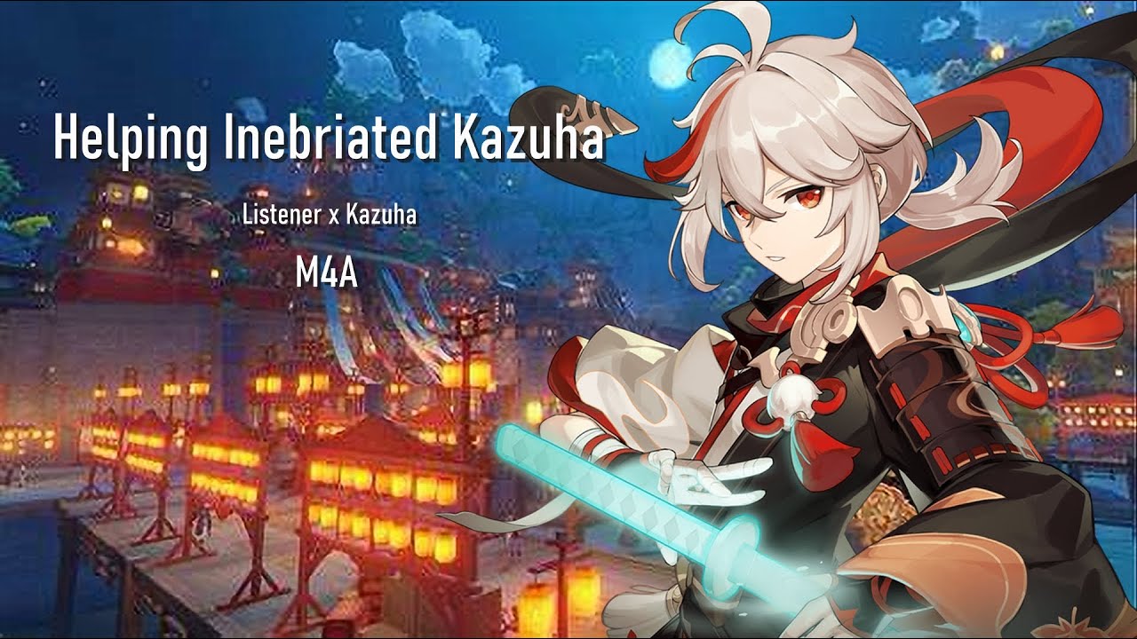 Helping A Very Inebriated Kazuha | M4A Kazuha ASMR