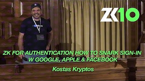 ZK10: ZK for authentication: How to SNARK sign-in w/ Google, Apple & Facebook - Kostas Kryptos
