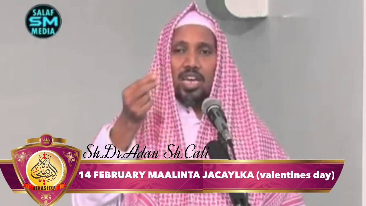 14 FEBRUARY MAALINTA JACAYLKA (valentines day) Sh.Dr.Adan Sh.Cali