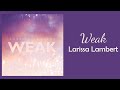 Larissa Lambert - Weak // lyrics // 1 hour // 60 minute sounds
