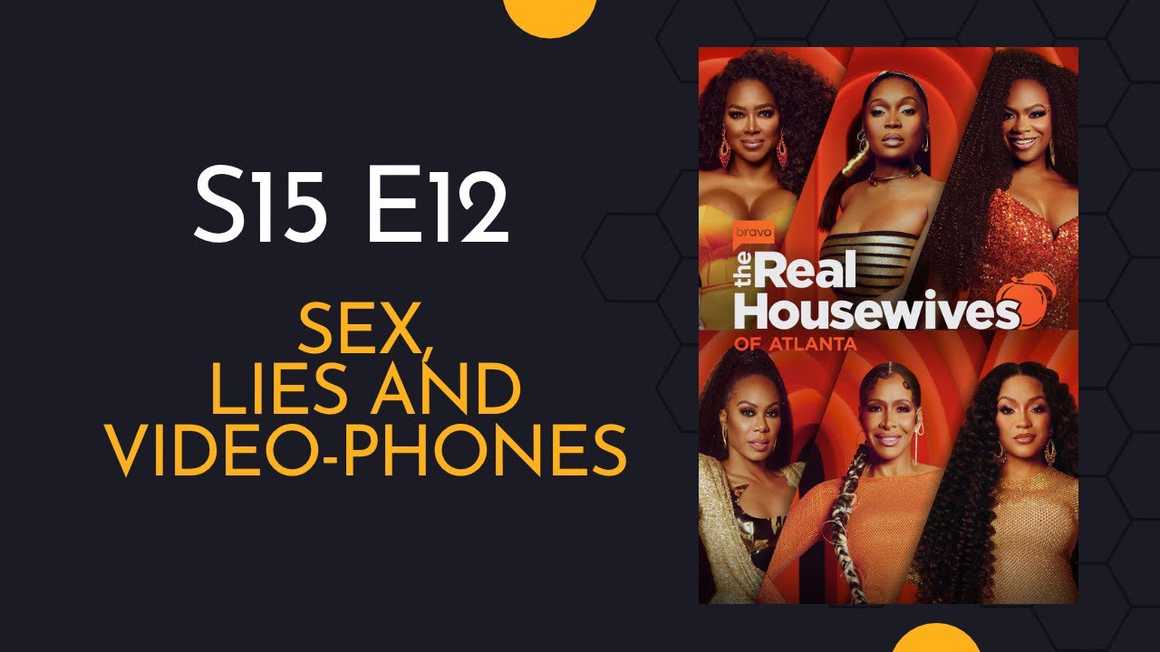 The Real Housewives of Atlanta S15 E12 Sex, Lies and Video-Phones SPOILER Recap #RHOA pic photo
