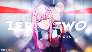Zero Two - Rawdaddy Style Edits