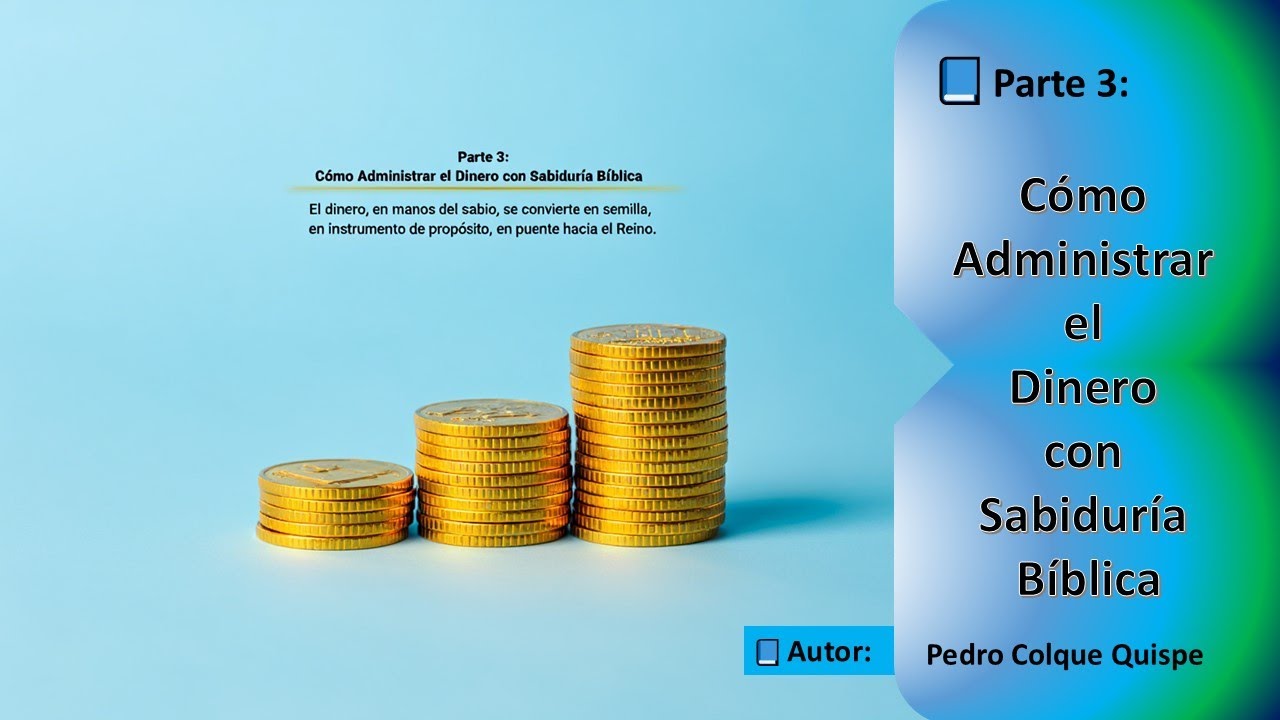 Parte 3 Cómo Administrar el Dinero con Sabiduría - YouTube