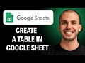 How To Create a Table in Google Sheets [2026 GUIDE]