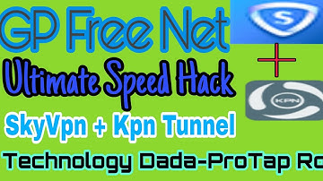 Gp Free Net 2018 | SkyVpn+ Kpn Tunnel Ultimate Speed Hack | SkyVpn, Kpn Tunnel | #Technology_Dada