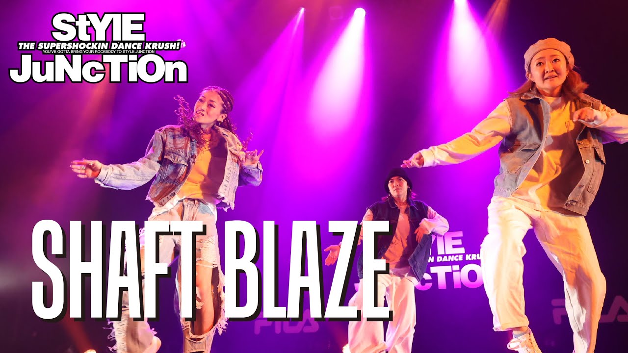 SHAFT BLAZE｜THE STAGE｜FILA presents StYlE JuNcTiOn 2024 - YouTube