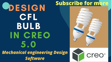 Creo Exercise Tutorial: Design CFL bulb using Warp Command in Creo 5.0 for Beginners