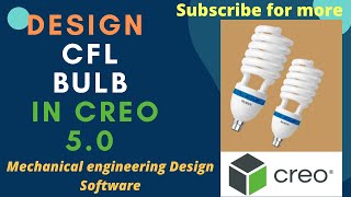 Creo Exercise Tutorial: Design CFL bulb using Warp Command in Creo 5.0 for Beginners