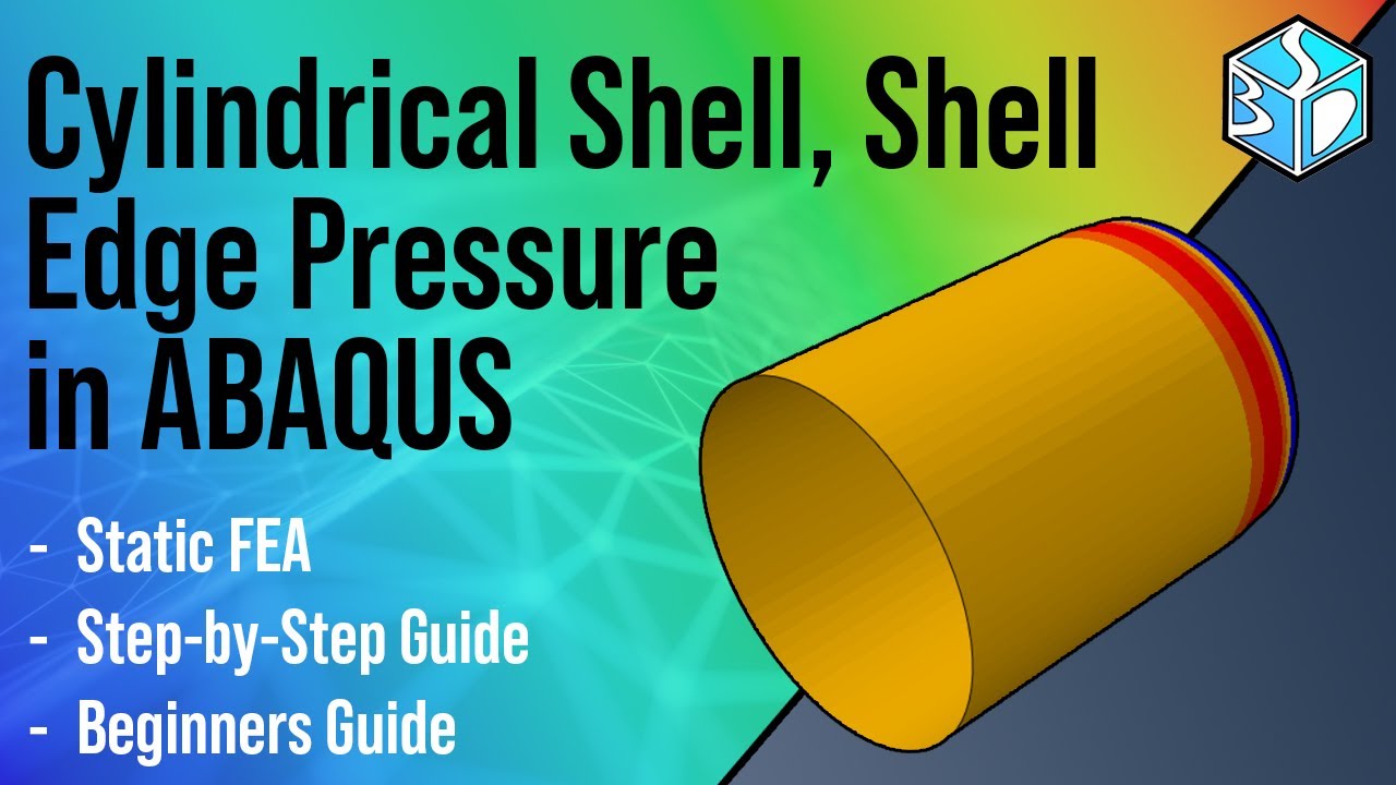 Abaqus Tutorial: Cylindrical Shell Under Shell Edge Pressure | Static FEA with Shell Elements