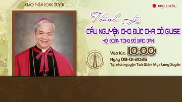 🔴 GIÁO PHẬN LONG XUYÊN: THÁNH LỄ CẦU NGUYỆN CHO ĐỨC CỐ GIÁM MỤC GIUSE TRẦN XUÂN TIẾU NGÀY 08-01-2025
