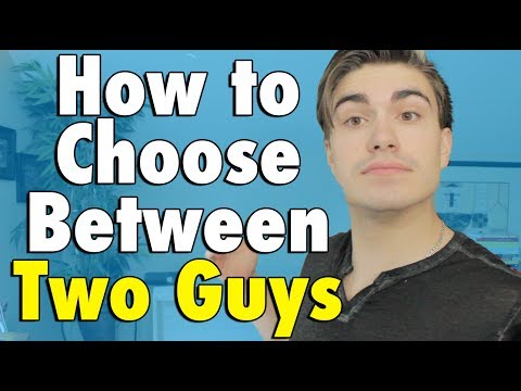 Video: How To Choose Between Guys