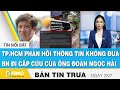 Bản tin trưa 28/7 | TP.HCM phản hồi thông tin không đưa BN đi cấp cứu của ông Đoàn Ngọc Hải | FBNC