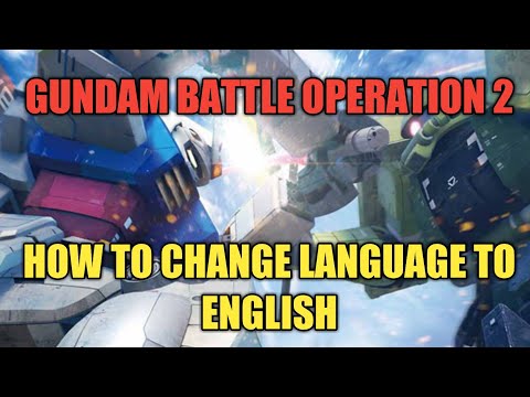 Gundam Battle Operation 2 How To Change To English Version Youtube