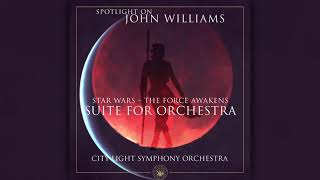 Star Wars - The Force Awakens (Suite for Orchestra) [City Light Symphony Orchestra, 2021]