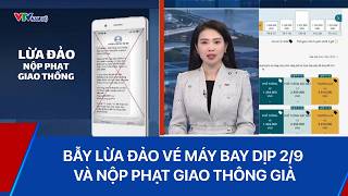Airline ticket scams for the September 2nd holiday and fake traffic fine traps | VTV Nam Bo