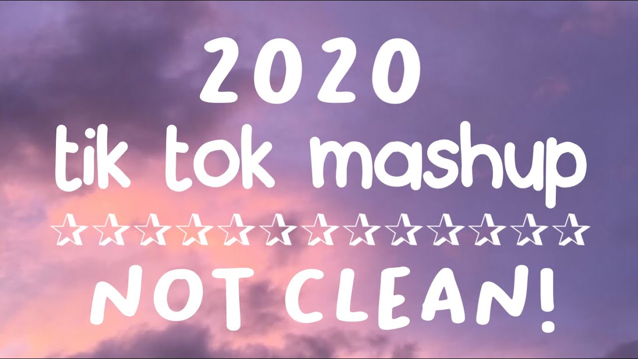 Tiktok Songs Playlist 2020 Not Clean