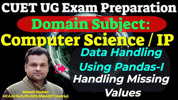 CUET UG Computer Science Exam #25 : Data Handling Using Pandas 2| Handling Missing Values