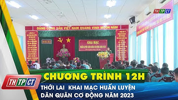 Thới Lai khai mạc huấn luyện dân quân cơ động năm 2023 | Cần Thơ TV