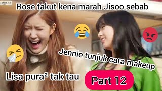Blackpink Cakap Bahasa Melayu Part 12 Rose Takut Jisoo Marah Sebab