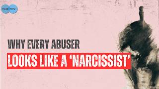 Why Every Abuser Looks Like a Narcissist