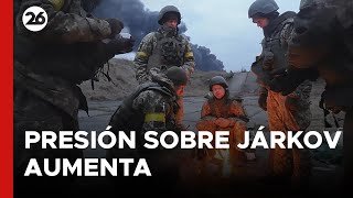 la-presion-sobre-jarkiv-aumenta-con-la-invasion-rusa-a-ucrania