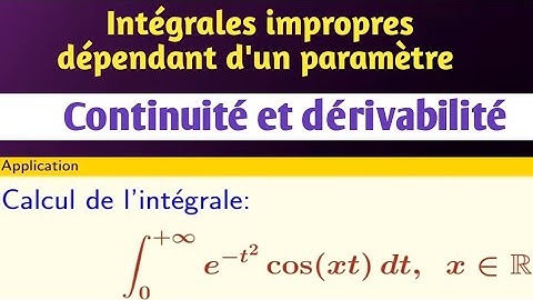 Continuité, dérivabilité des intégrales impropres dépendant d