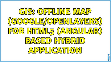 GIS: Offline map (Google/OpenLayers) for HTML5 (Angular) based hybrid application (2 Solutions!!)