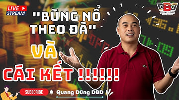 Bùng Nổ Theo Đà Và Cái Kết| Đầu Tư Chứng Khoán | Quang Dũng DBD